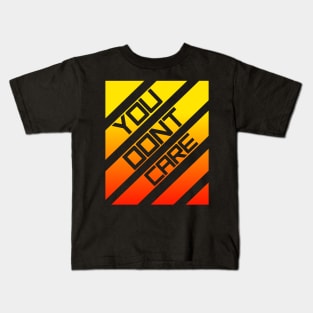 you dont care red&orange Kids T-Shirt